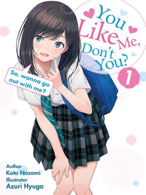 cover image of You like me, don't you? So, wanna go out with me?